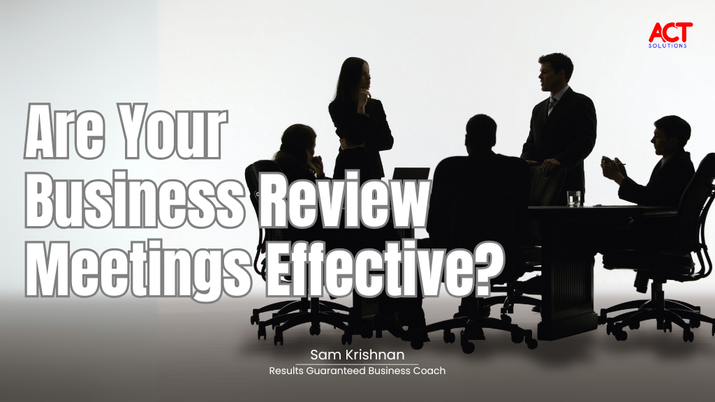 Action Centric Training Solutions (P) Ltd, Sam Krishnan, ACT Solutions, Best Management Consultant in trivandrum, best business consultant in Trivandrum, Best business coach in Trivandrum, Business tips, ACT SOLUTIONS, business review for small business
small business growth strategy
importance of business review
quarterly business review
how to conduct a business review
small business performance evaluation
