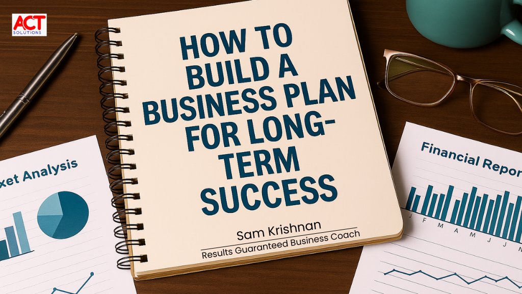 Action Centric Training Solutions (P) Ltd, Business plan for long-term success
How to write a business plan
Strategic business planning
Sustainable business growth
Financial stability in business
Business planning for entrepreneurs
Small business success strategies
Building a successful business, Sam Krishnan, ACT Solutions, Best Management Consultant in trivandrum, best business consultant in Trivandrum, Best business coach in Trivandrum, Business tips, ACT SOLUTIONS